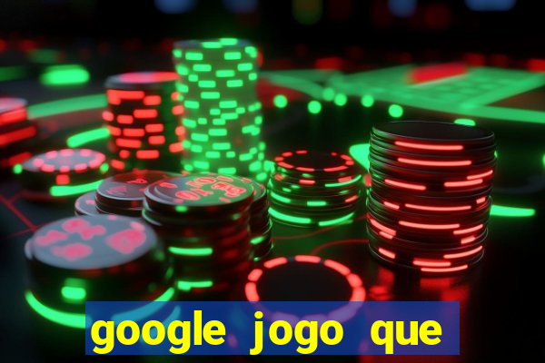 google jogo que ganha dinheiro de verdade